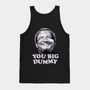 FUNNY YOU BIG DUMMY Tank Top